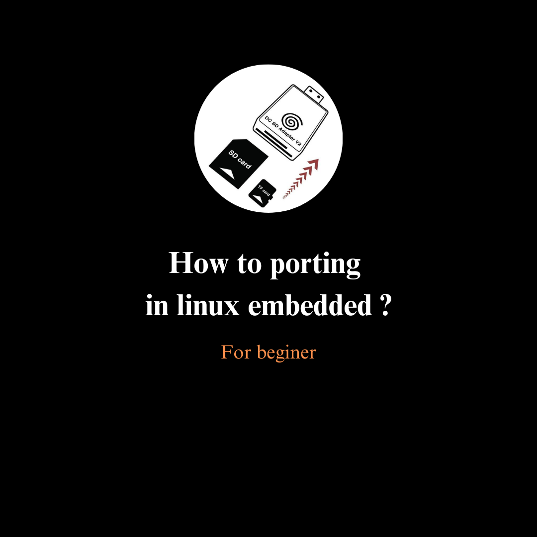 Giới thiệu cơ bản về porting Linux embedded cho người mới.